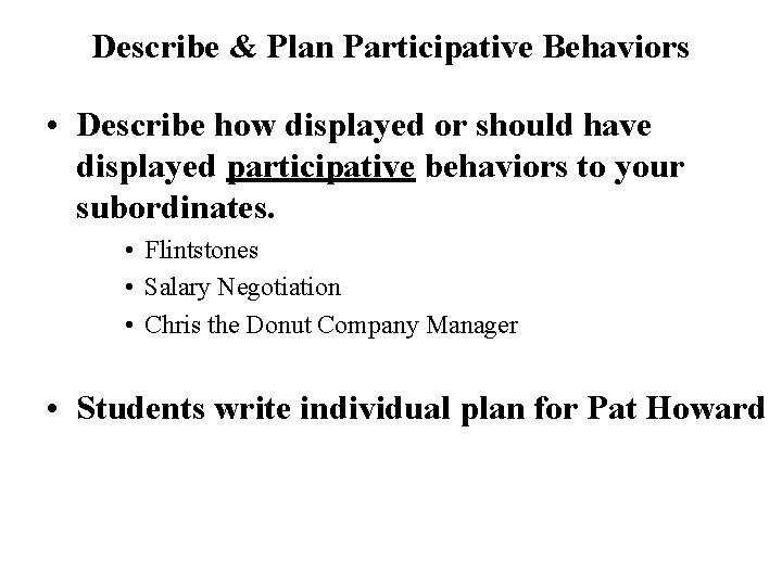 Describe & Plan Participative Behaviors • Describe how displayed or should have displayed participative