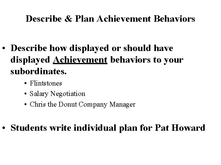 Describe & Plan Achievement Behaviors • Describe how displayed or should have displayed Achievement
