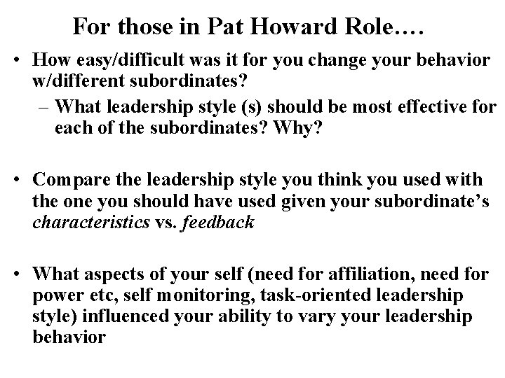 For those in Pat Howard Role…. • How easy/difficult was it for you change