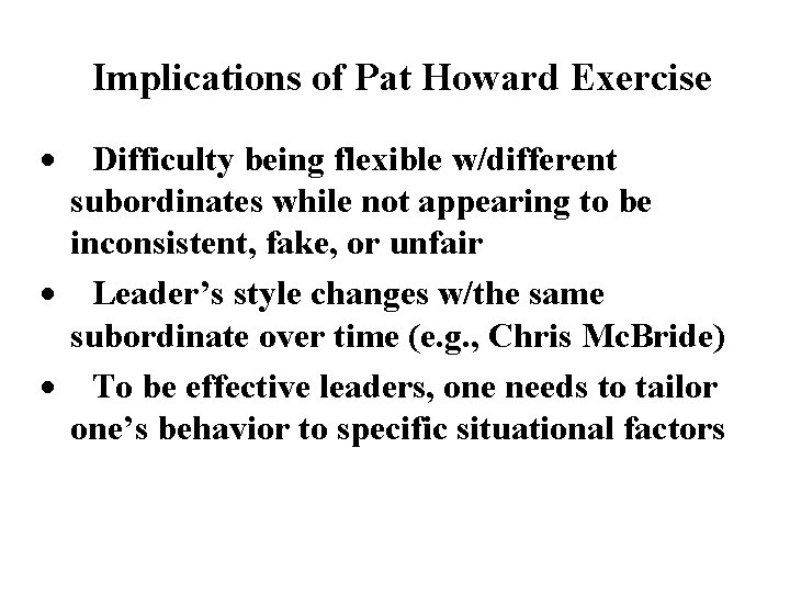 Implications of Pat Howard Exercise · Difficulty being flexible w/different subordinates while not appearing