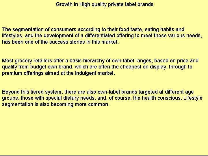  Growth in High quality private label brands The segmentation of consumers according to