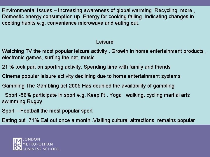 Environmental Issues – Increasing awareness of global warming Recycling more , Domestic energy consumption