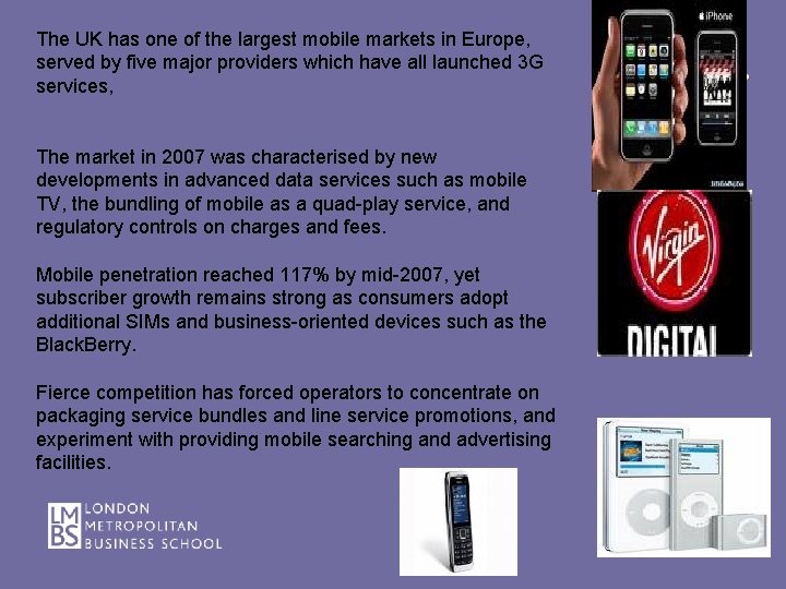 The UK has one of the largest mobile markets in Europe, served by five