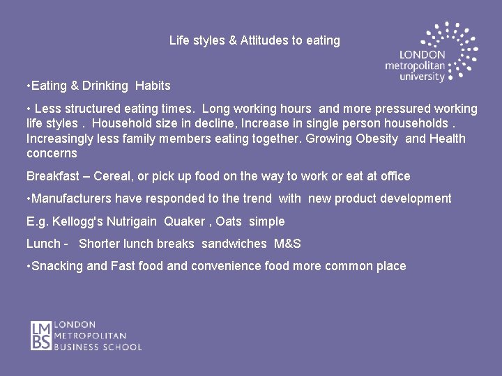 Life styles & Attitudes to eating • Eating & Drinking Habits • Less structured