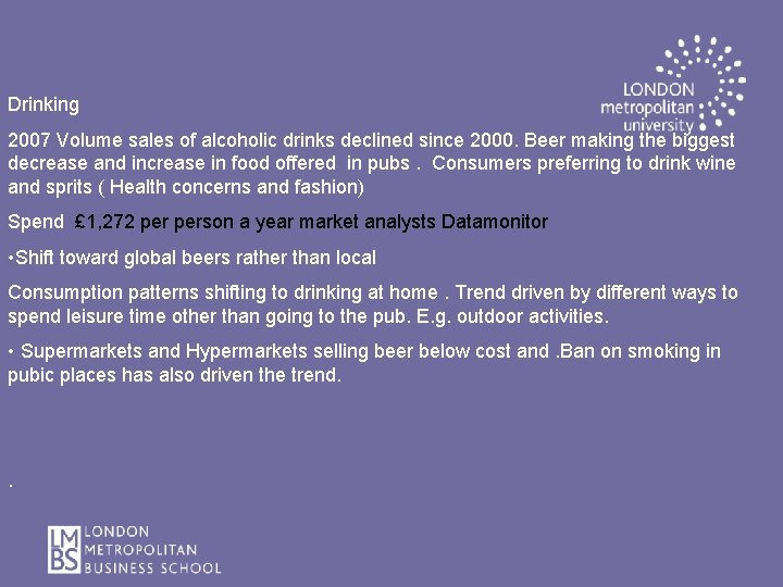 Drinking 2007 Volume sales of alcoholic drinks declined since 2000. Beer making the biggest