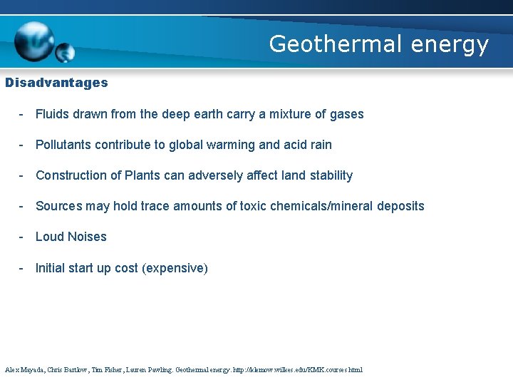 Geothermal energy Disadvantages - Fluids drawn from the deep earth carry a mixture of