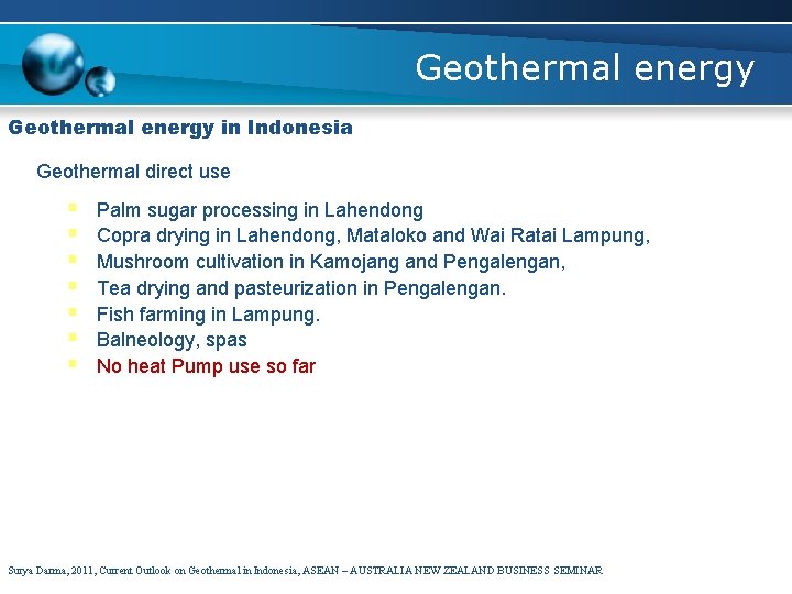 Geothermal energy in Indonesia Geothermal direct use § § § § Palm sugar processing