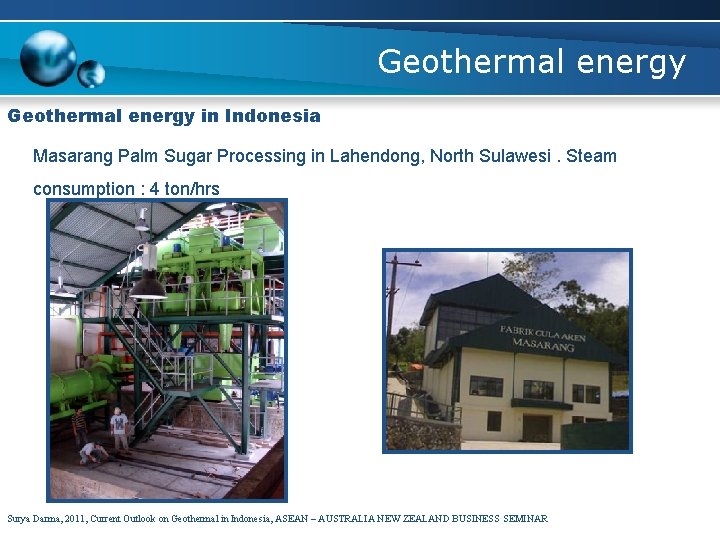 Geothermal energy in Indonesia Masarang Palm Sugar Processing in Lahendong, North Sulawesi. Steam consumption