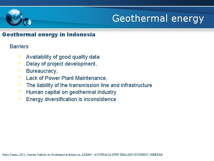 Geothermal energy in Indonesia Barriers § § § § Availability of good quality data