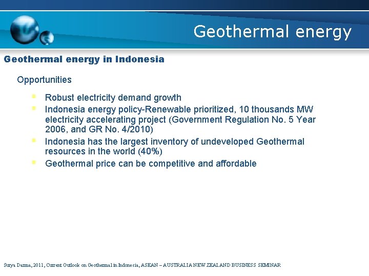 Geothermal energy in Indonesia Opportunities § Robust electricity demand growth § Indonesia energy policy-Renewable
