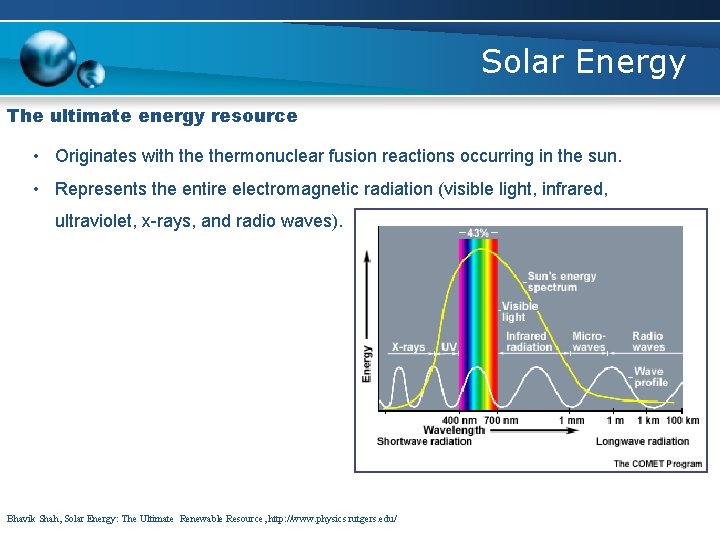 Solar Energy The ultimate energy resource • Originates with thermonuclear fusion reactions occurring in