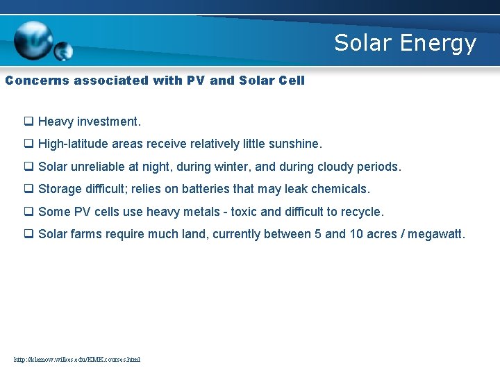 Solar Energy Concerns associated with PV and Solar Cell q Heavy investment. q High-latitude