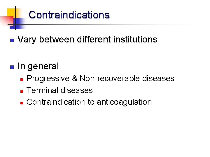 Contraindications n Vary between different institutions n In general n n n Progressive &