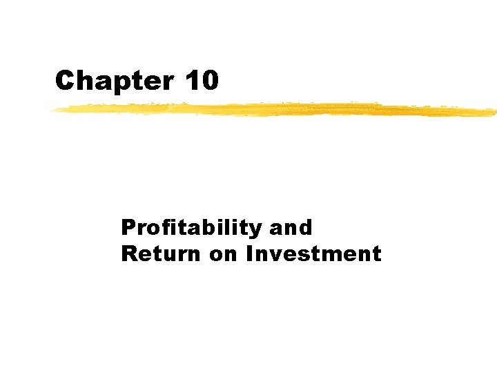 Chapter 10 Profitability and Return on Investment 