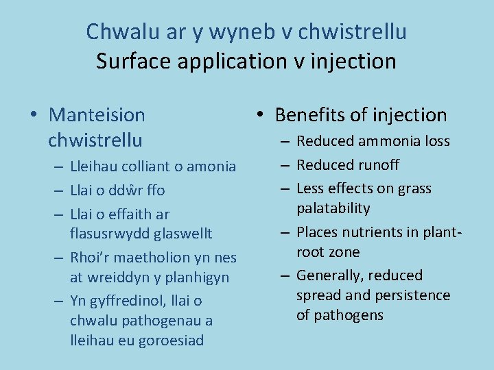 Chwalu ar y wyneb v chwistrellu Surface application v injection • Manteision chwistrellu –