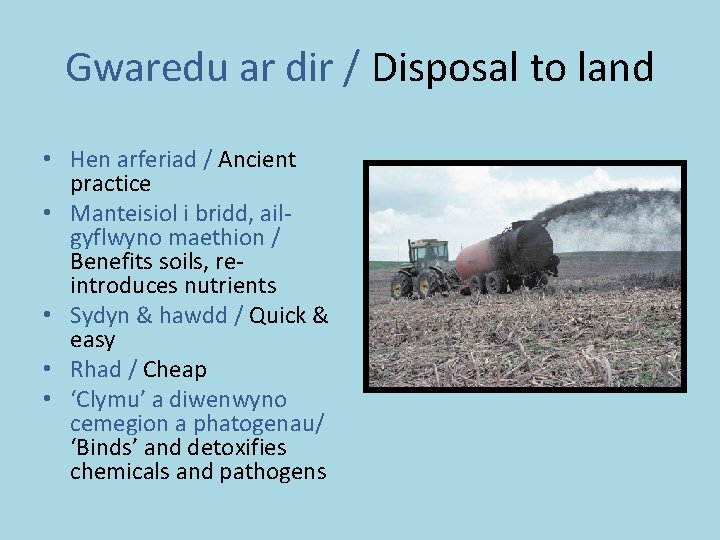Gwaredu ar dir / Disposal to land • Hen arferiad / Ancient practice •