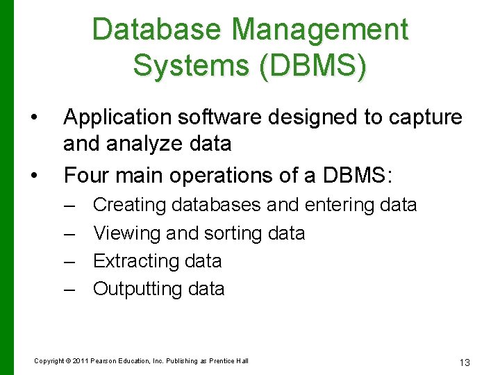 Database Management Systems (DBMS) • • Application software designed to capture and analyze data