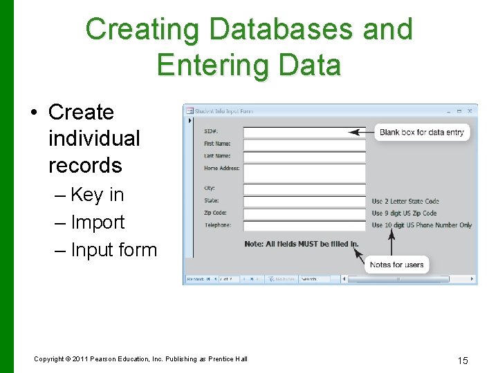 Creating Databases and Entering Data • Create individual records – Key in – Import