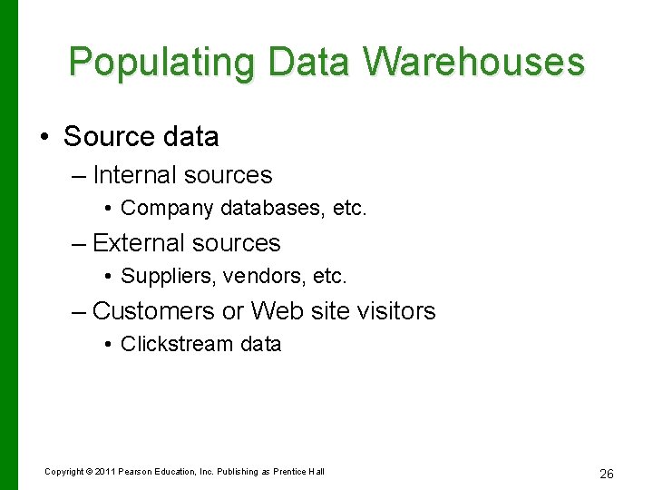 Populating Data Warehouses • Source data – Internal sources • Company databases, etc. –