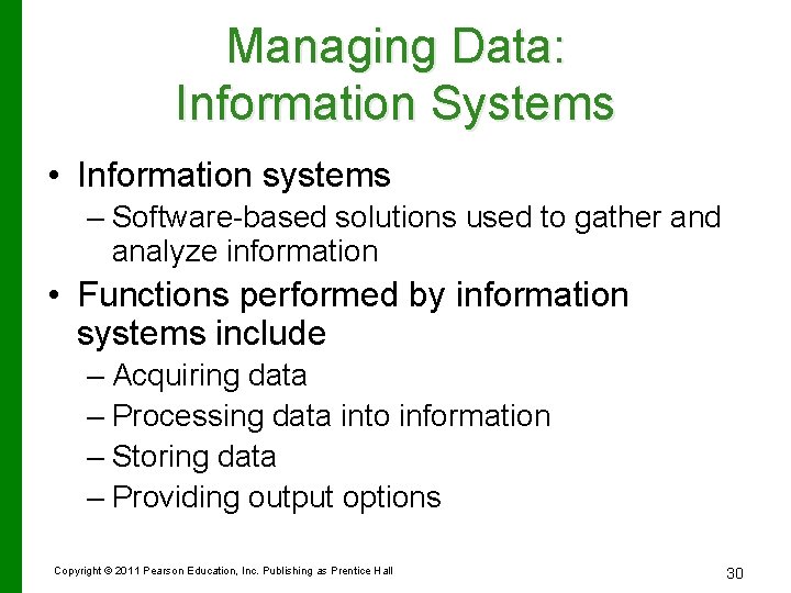 Managing Data: Information Systems • Information systems – Software-based solutions used to gather and