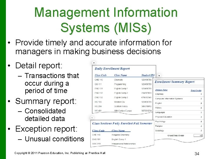 Management Information Systems (MISs) • Provide timely and accurate information for managers in making