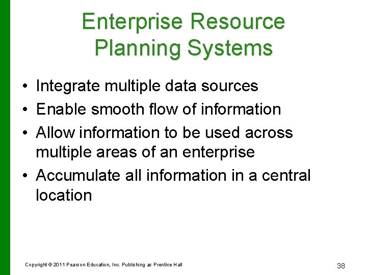 Enterprise Resource Planning Systems • Integrate multiple data sources • Enable smooth flow of