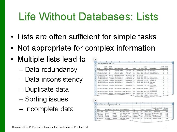 Life Without Databases: Lists • Lists are often sufficient for simple tasks • Not
