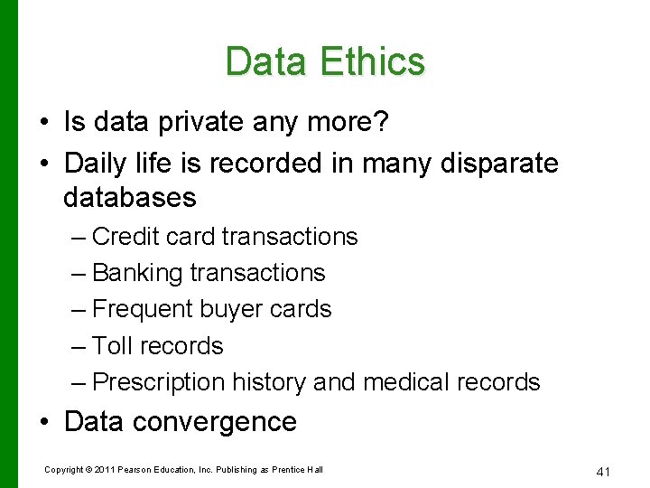 Data Ethics • Is data private any more? • Daily life is recorded in