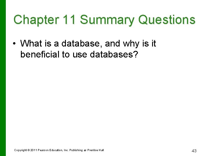 Chapter 11 Summary Questions • What is a database, and why is it beneficial