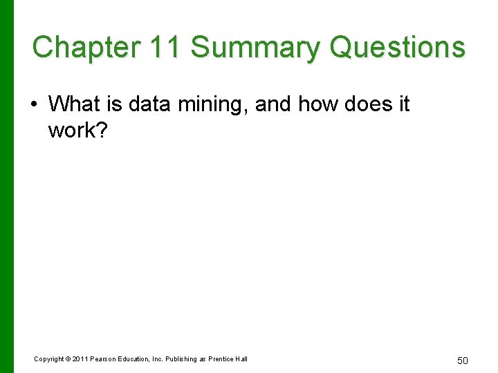 Chapter 11 Summary Questions • What is data mining, and how does it work?