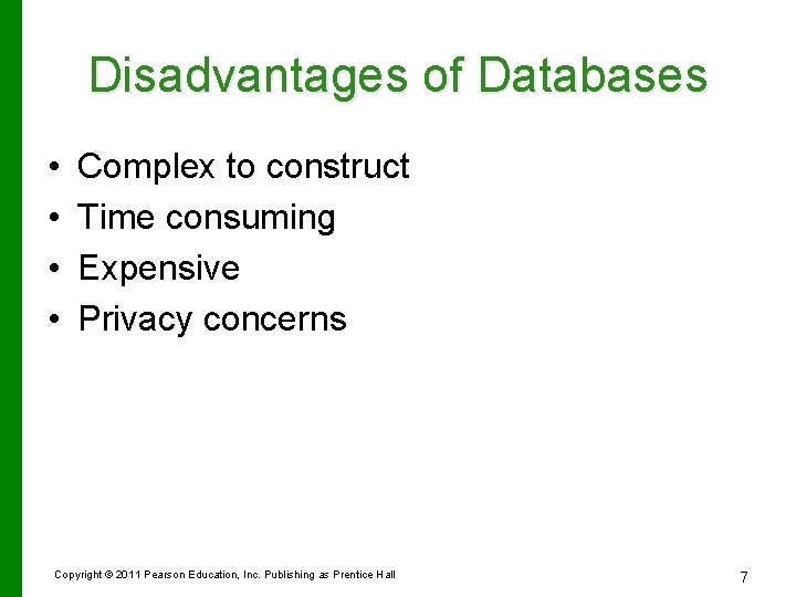 Disadvantages of Databases • • Complex to construct Time consuming Expensive Privacy concerns Copyright