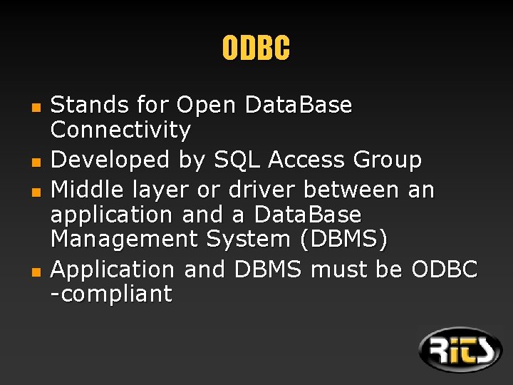 ODBC n n Stands for Open Data. Base Connectivity Developed by SQL Access Group