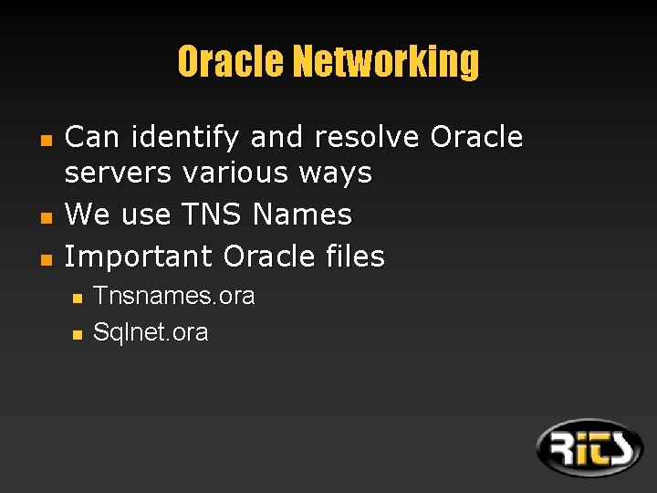 Oracle Networking n n n Can identify and resolve Oracle servers various ways We