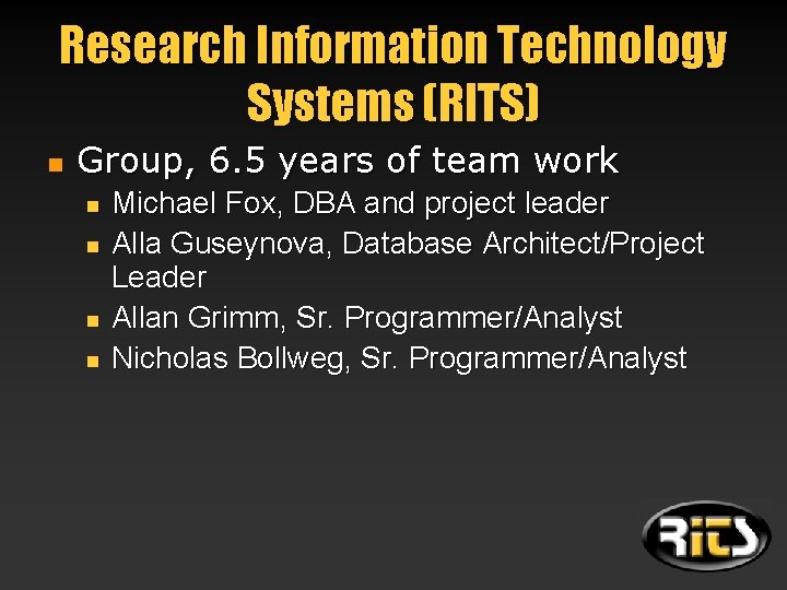 Research Information Technology Systems (RITS) n Group, 6. 5 years of team work n