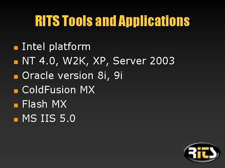 RITS Tools and Applications n n n Intel platform NT 4. 0, W 2