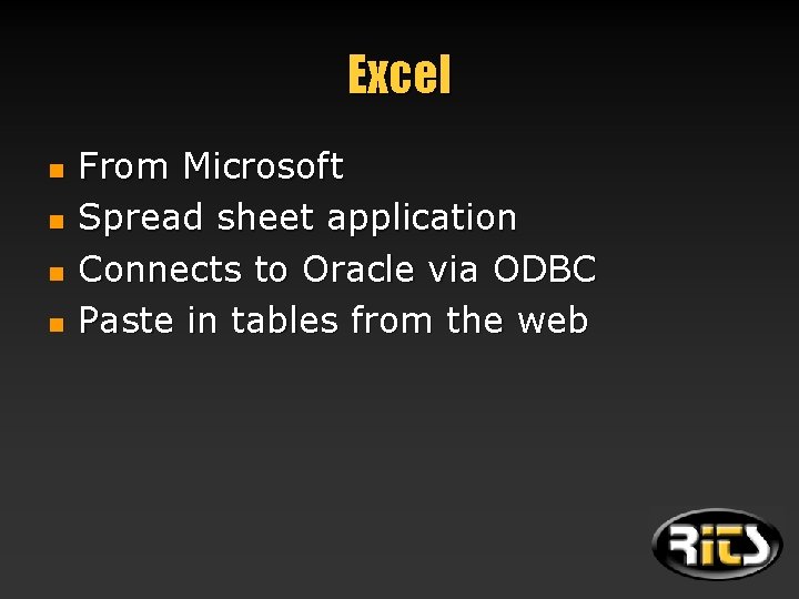 Excel n n From Microsoft Spread sheet application Connects to Oracle via ODBC Paste