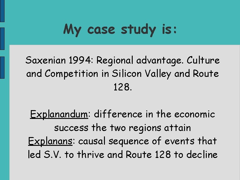 My case study is: Saxenian 1994: Regional advantage. Culture and Competition in Silicon Valley
