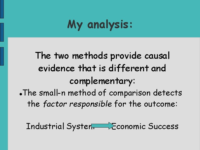 My analysis: The two methods provide causal evidence that is different and complementary: The