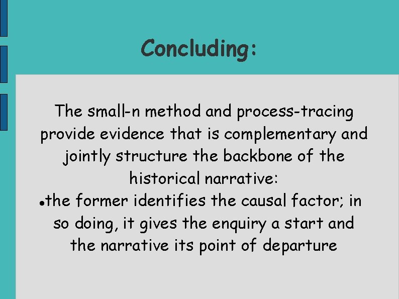 Concluding: The small-n method and process-tracing provide evidence that is complementary and jointly structure