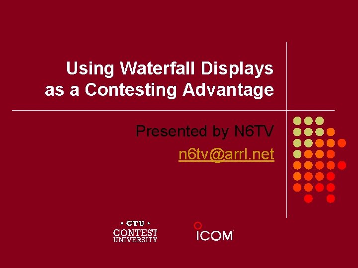 Using Waterfall Displays as a Contesting Advantage Presented by N 6 TV n 6