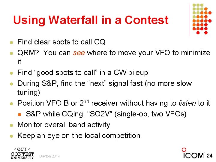 Using Waterfall in a Contest l l l l Find clear spots to call