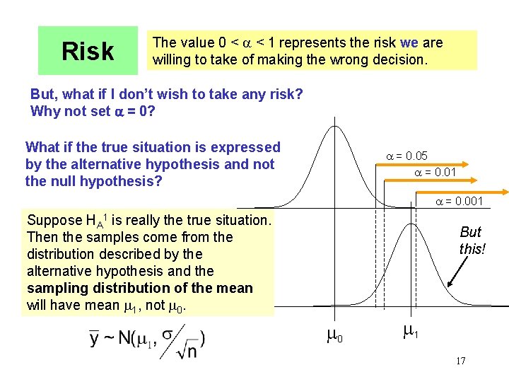 Risk The value 0 < < 1 represents the risk we are willing to