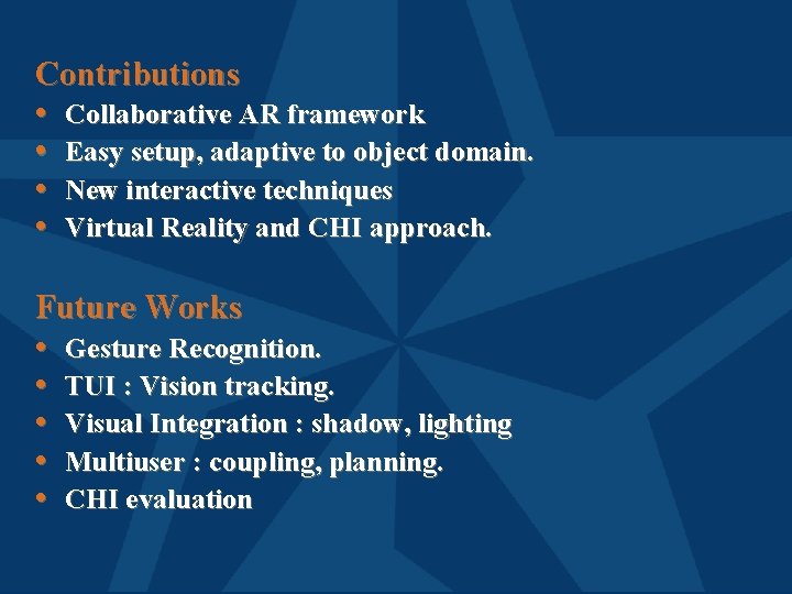 Contributions • Collaborative AR framework • Easy setup, adaptive to object domain. • New