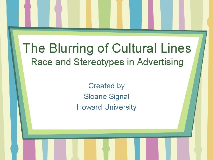The Blurring of Cultural Lines Race and Stereotypes in Advertising Created by Sloane Signal