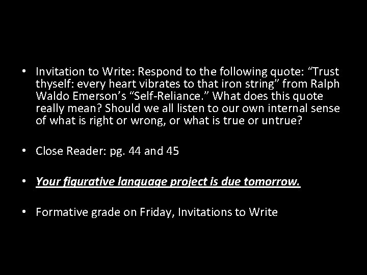 • Invitation to Write: Respond to the following quote: “Trust thyself: every heart