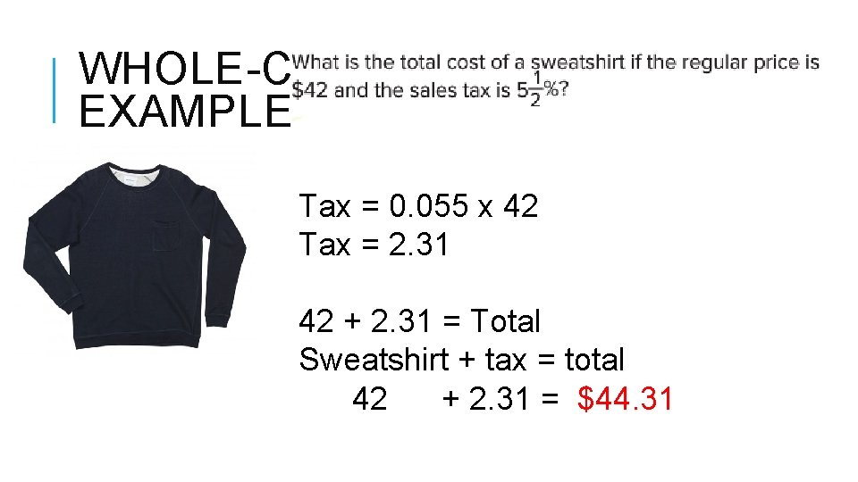 WHOLE-CLASS EXAMPLE Tax = 0. 055 x 42 Tax = 2. 31 42 + WHOLE-CLASS EXAMPLE Tax = 0. 055 x 42 Tax = 2. 31 42 +