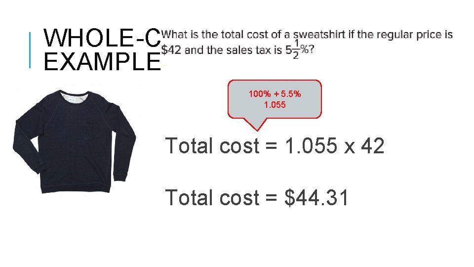 WHOLE-CLASS EXAMPLE 100% + 5. 5% 1. 055 Total cost = 1. 055 x WHOLE-CLASS EXAMPLE 100% + 5. 5% 1. 055 Total cost = 1. 055 x