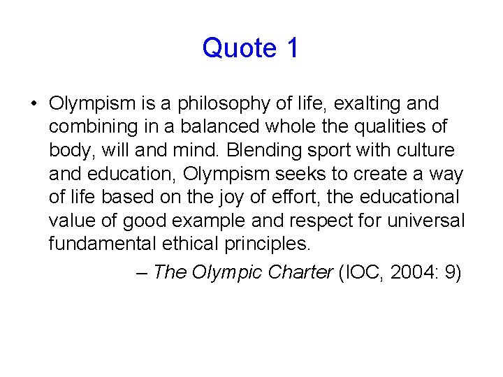 Quote 1 • Olympism is a philosophy of life, exalting and combining in a