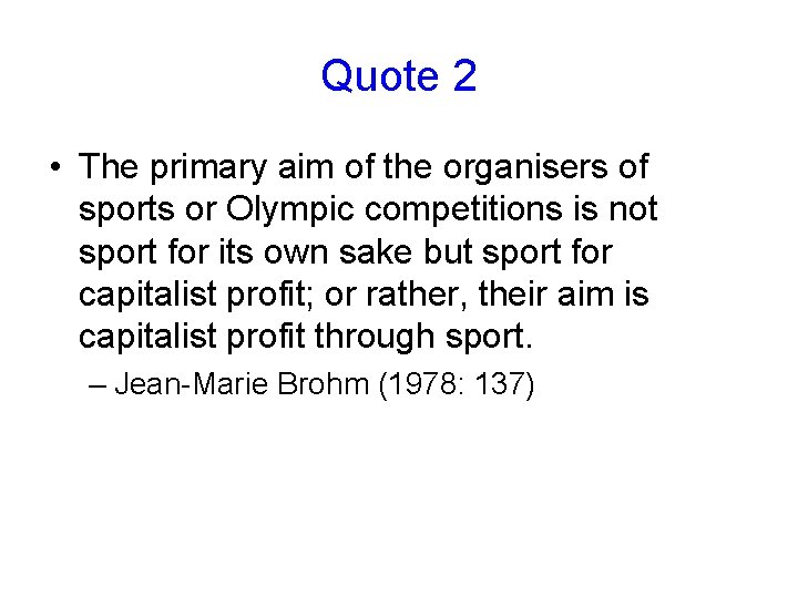 Quote 2 • The primary aim of the organisers of sports or Olympic competitions