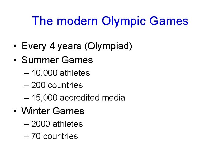 The modern Olympic Games • Every 4 years (Olympiad) • Summer Games – 10,